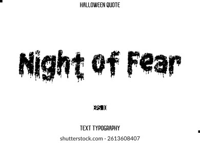 Halloween Saying Grunge Text Lettering Typography Night of Fear.