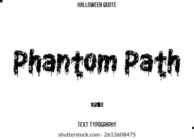 Halloween Saying Grunge Text Lettering Typography Phantom Path