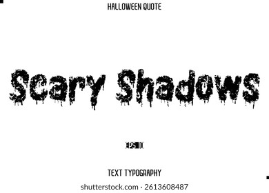 Halloween Saying Grunge Text Lettering Typography Scary Shadows