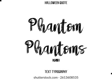 Halloween Saying Grunge Text Lettering Typography Phantom Phantoms