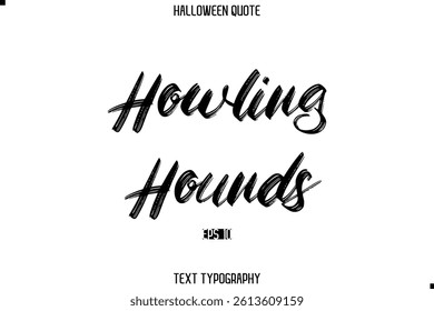 Halloween Saying Grunge Text Lettering Typography Howling Hounds