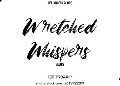 Halloween Saying Grunge Text Lettering Typography Wretched Whispers
