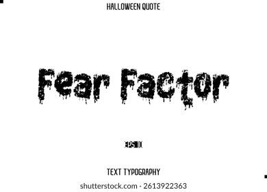 Halloween Saying Grunge Text Lettering Typography Fear Factor