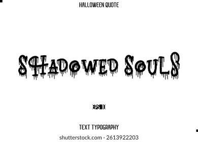 Halloween Saying Grunge Text Typography Lettering Shadowed Souls