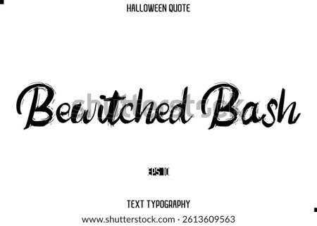 Halloween Saying Grunge Text Typography Lettering Bewitched Bash