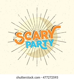 Halloween scary party typography label template. Old style vector design. Text with retro grunge effect and sun bursts Stamp for scary holiday celebration. Print on t shirt, tee, other identity.