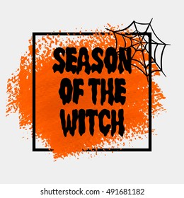 Halloween 'Season of the Witch' sign text over brush paint abstract background vector illustration. Halloween poster, invitation or banner.
