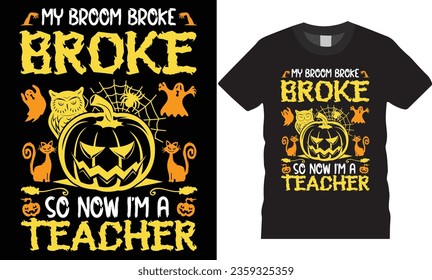Halloween seasonal my broom broke slogan graphic vector t shirt template design.Happy night party Spooky autumn witches, vibes holiday retro flat lettering haunt background print for ready 