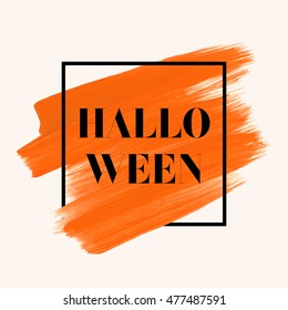 Halloween sign text over art brush painted abstract acrylic stroke over square frame vector illustration. Creative fall season design over watercolor abstract background.
