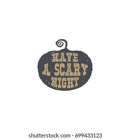 Halloween Silhouette pumpkin with text inside. Good for halloween party. Have a scary night typography elements. Stock vector illustration isolated on white background.