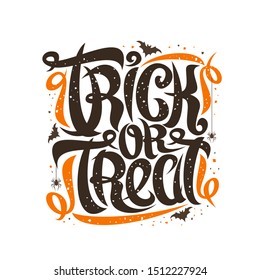 Halloween slogan Trick or Treat, poster with curly calligraphic typeface, hanging spiders, flying bats and decorative elements, swirly trendy lettering for words trick or treat on white background.