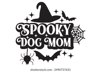 Halloween Spooky Dog Mom EPS Fall Season Shirt Design, Happy Halloween Spooky Designs