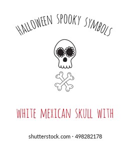 Halloween spooky symbols: white mexican skull with crossbones. Beautiful vector decorative designs. Cute minimalistic art elements on white backdrop.
