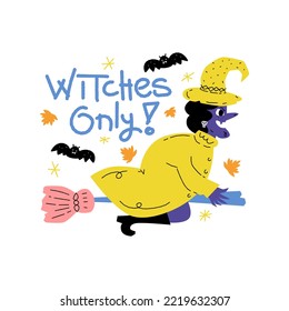 Halloween. Spooky witch with broom. Hand drawn scary illustration. Witches only lettering piece. Flying character in yellow clothes. Mystery night design element. Autumn seasonal art.