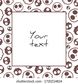 Halloween square frame; cute skulls; holiday frame for greeting cards, invitations, posters, banners.