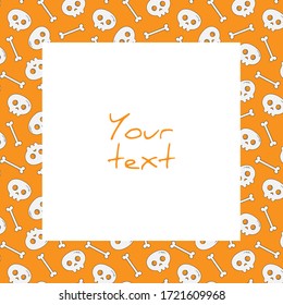 Halloween square frame; skulls and bones on orange background; frame for greeting cards, invitations, posters, banners, packaging.