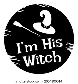 Halloween sticker with quote. I'm His Witch. Hand drawn, doodle, sketch illustration.