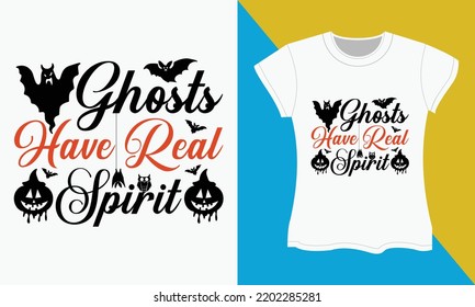 Halloween SVG cut files design. Halloween t-shirt design,  Halloween Sublimation Design. Ghosts have real spirit