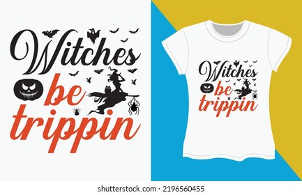 Halloween SVG cut files t-shirt design, Witches be trippin. Halloween Sublimation SVG Cut file Design.