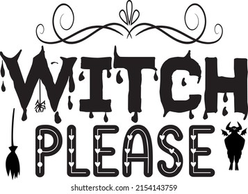 Halloween Svg Design, Vector File. Witch Please.