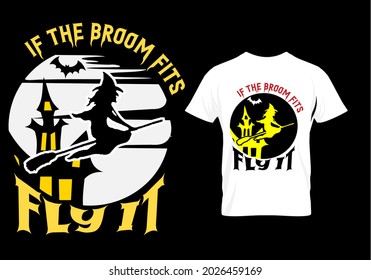 Halloween t shirt quote if the broom fits fly it design.