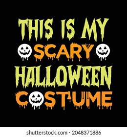 Halloween T Shirt. This Is My Scary Halloween Costume.