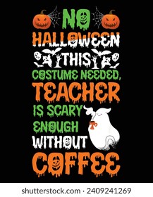 Halloween Teacher Quote typography t shirt design Useable for tshirt design, print, poster, card, pillow, Banner, Jacket etc.