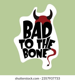 Halloween themed isolated sticker with lettering Bad To The Bone, tail and horns