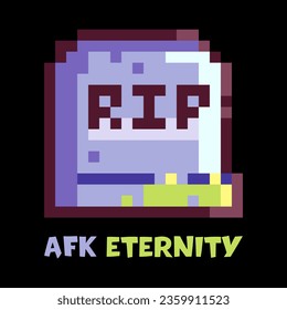 Halloween Tombstone Pixel Art Print with AFK Eternity Quote for Retro Gaming Event, Halloween Party Pattern or 90s Video Game Design. Headstone Joke for Gamers and Streamers. AFK Screen.