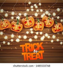Halloween trick or treat realistic design. Hanging pumpkins and lights garland over wooden board background. Vector illustration.