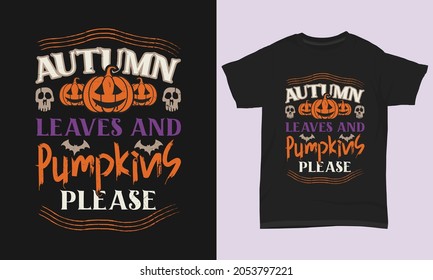 Halloween T-shirt Design " Autumn Leaves And Pumpkins Please "