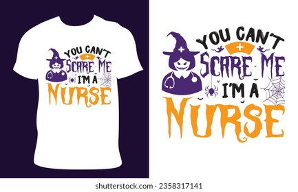 Halloween T-Shirt Design.you can't scare me i'm a nurse.Beautiful quality and eye-catching Halloween vector easy to print all Tees Graphic For Halloween party with print-ready File.