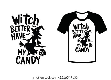 Design de t-shirt de Halloween e adesivo, Witch Better Have My Candy, com tipografia e ilustração