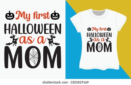 Halloween t-shirt design, Halloween SVG cut files design. Halloween Sublimation SVG Cut file Design. My first halloween as a mom
