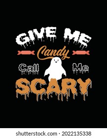 Halloween T-shirt Design template, Give me candy call me scary text custom typography t-shirt design vector file for pod