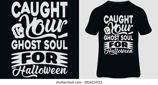 Halloween T-Shirt design template, Halloween quotes, lettering typography, and vector design.