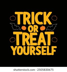 Halloween t-shirt design, trick or treat yourself , hand draw typography