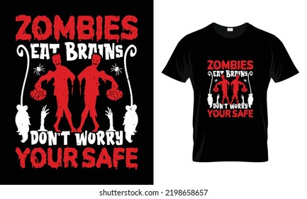 Halloween t-shirt design vector template- Zombies Eat Brains Don't worry Your safe. pumpkin, witch, grave, moon and scary night. Scary easy printable t shirt design for men. women and child.