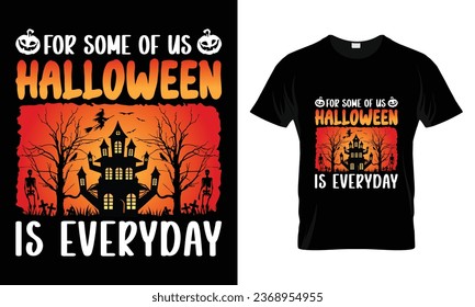 Halloween t-shirt design vector template-for some of us halloween is everyday
Vector design of pumpkin, witch, grave, moon and scary night. Scary easy printable t shirt 