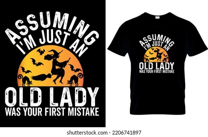 Halloween t-shirt Design.Assuming I'm Just An Old Lady Was Your First Mistake Pumpkin shirt Vector, Graphics, witch,horror, template, typography, print all-purpose for man, women, and children.