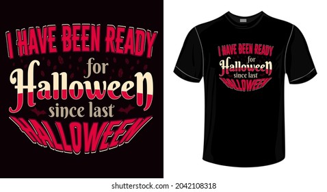 Halloween T-shirt Design-i have been ready for Halloween