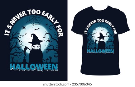 Halloween T-Shirt Design.it's never too early for halloween.Beautiful quality and eye-catching Halloween vector easy to print all Tees Graphic For Halloween party with print-ready File.