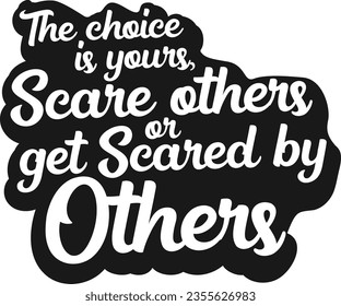 Halloween Type design The choice is yours, scare others or get scared by others