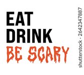Halloween typography design with stacked Eat Drink Be Scary text, perfect for party invitations, social media graphics, and spooky seasonal promotions.