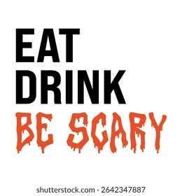 Halloween typography design with stacked Eat Drink Be Scary text, perfect for party invitations, social media graphics, and spooky seasonal promotions.