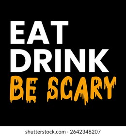 Halloween typography poster with Eat Drink Be Scary text, perfect for creative party decorations, seasonal promotions and eye-catching social media content.