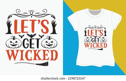 Halloween typography t-shirt Design, Let’s get wicked. Halloween Sublimation, typography,  SVG,  Cut file, t-shirt Design.