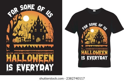 Halloween typrography vector t-shirt design . halloween typography quotes vector illustration design  for print  or other uses. for some of us halloween is everyday