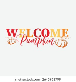 Halloween Welcome Pumpkin Vector Design, Pumpkin T-Shirt Design, Spooky Welcome Pumpkin Graphic Design, Welcome Fall Clipart, Seasonal Welcome Pumpkin Graphic