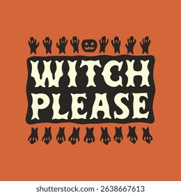Halloween Witch Please Quote in Black and Orange Typography